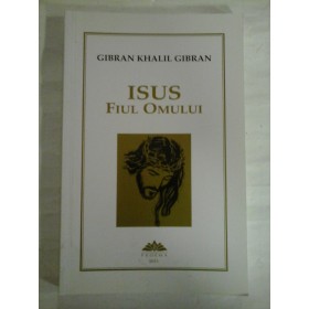   ISUS  FIUL  OMULUI  -  Gibran  Khalil  GIBRAN  